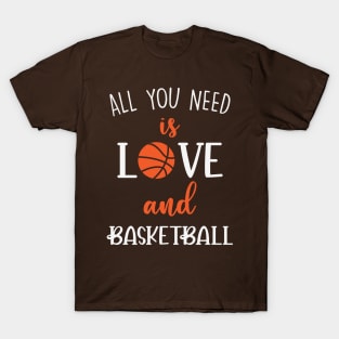 All you need is love and Basketball T-Shirt